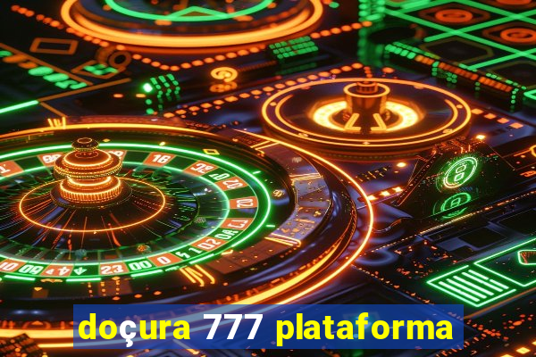 doçura 777 plataforma